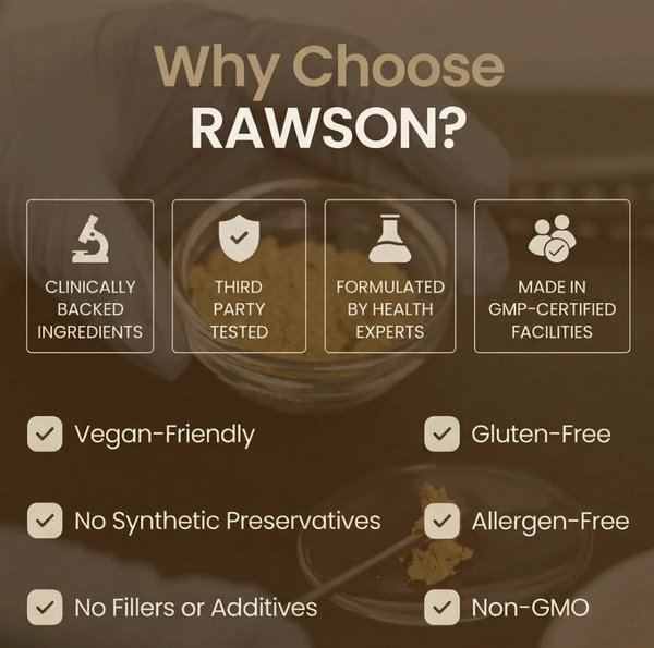 Why choose RAWSON: clinically backed ingredients, third-party tested, formulated by health experts, made in GMP-certified facilities; vegan-friendly, gluten-free, no synthetic preservatives, allergen-free, no fillers or additives, non-GMO